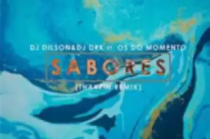 DJ Dilson X DJ DrKapa - Sabores (Thakzin Remix) ft. Os do Momento
